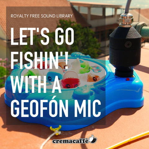 Let's Go Fishin'! (with a Geofón mic) - Sound Library